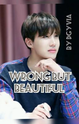 Wrong but beautiful
