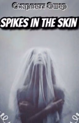Spikes under the skin.