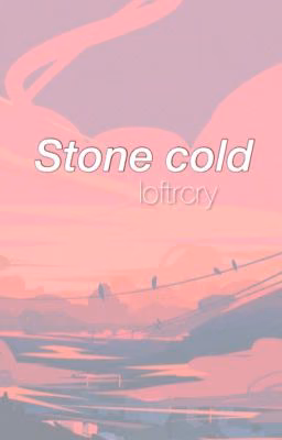Stone cold