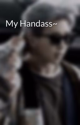 My Handass~