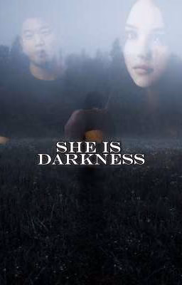 She is darkness.