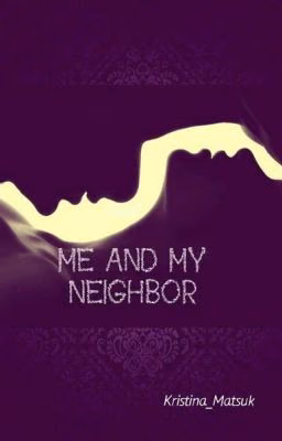Я и мой сосед / ME AND MY NEIGHBOR [16+]