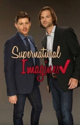 Supernatural Imagines ✔