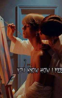 You know how I feel.