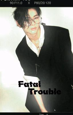 fatal trouble - Nishimura Riki