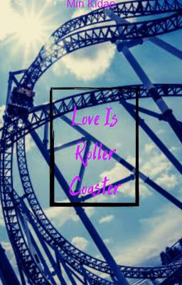 Love Is Roller Coaster[ЗАКОНЧЕН]