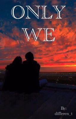 Only we