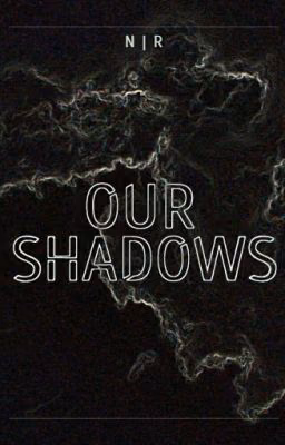 Our Shadows