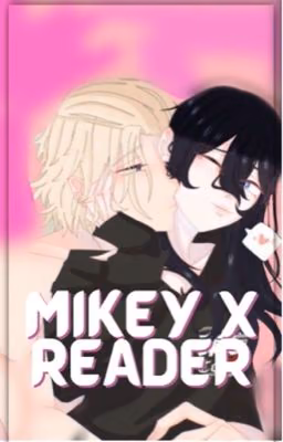 Tokyo Revengers Mikey x Reader