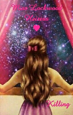 Miss Lockwood . Heiress ♥