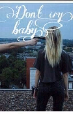Don't cry,baby.