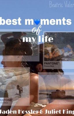 Best moments of my life