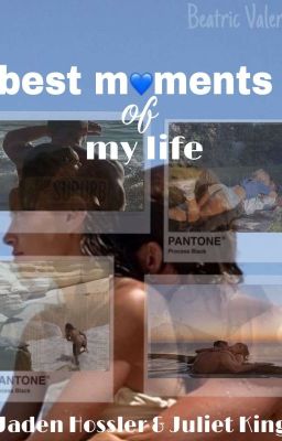 Best moments of my life