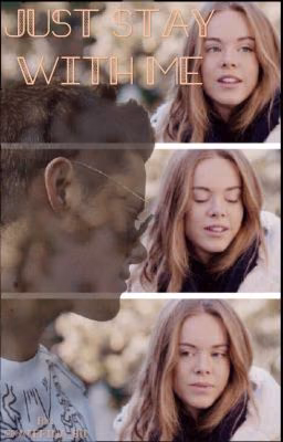 Just stay with me