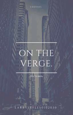 on the verge.