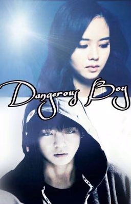 Опасный Парень|Dangerous Boy