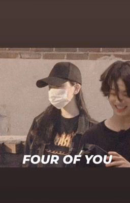 FOUR OF YOU