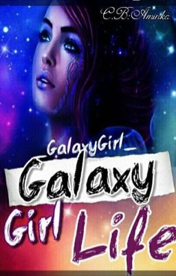 Galaxy Girl life/жизнь девочки космоса