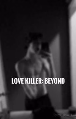 Love Killer: beyond