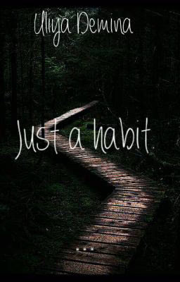 Jast a habit \ Просто привычка.