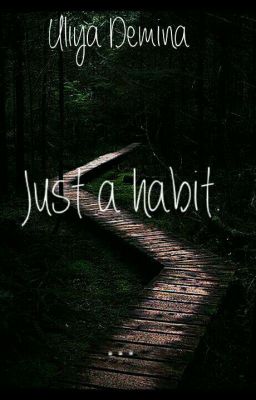 Jast a habit \ Просто привычка.