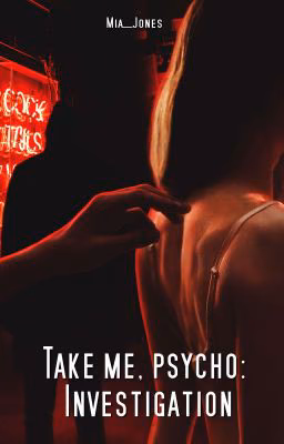 Take me, psycho: Investigation