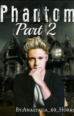 Phantom[Niall Horan||One Direction Fanfiction]Part 2