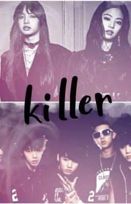 killer[ BTS, Blackpink] [ЗАМОРОЖЕНО]