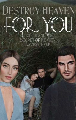 Разрушить небеса для тебя (Люцифер и Вики)(Секрет Небес) 