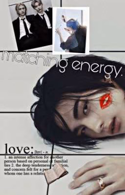 matching energy.