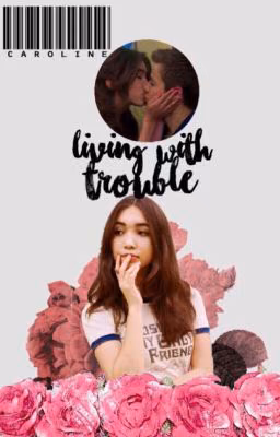Living With Trouble|| r.m. & l.f.