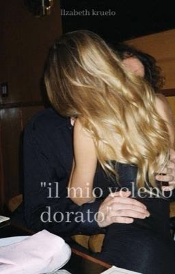  "il mio veleno dorato" { Мой Золотой Яд }