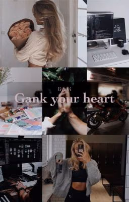 Gank your heart