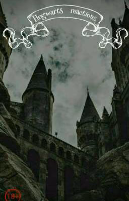 [❌]Hogwarts reactions