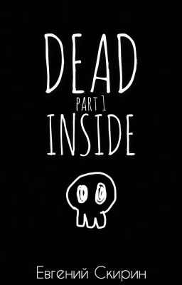 Dead InsidePart 1
