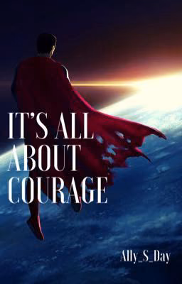 It's All About Courage