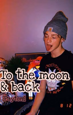 To the moon and back [Payton]