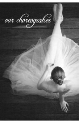 She - our choreograher