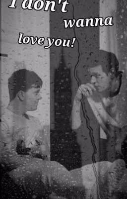 I don't wanna love you!