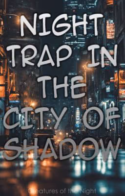 Новелла: "Ночная ловушка в городе Теней" ( Night trap in the city of Shadow )