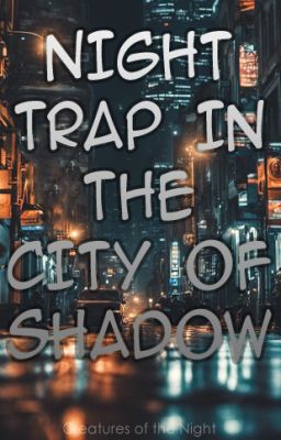 Новелла: "Ночная ловушка в городе Теней" ( Night trap in the city of Shadow )