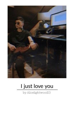 ~I just love you