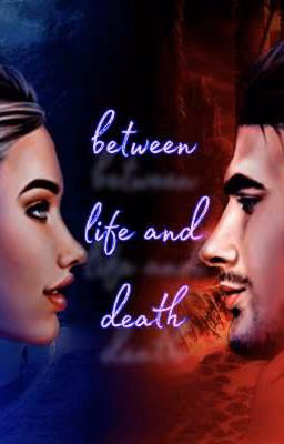 Between life and death
