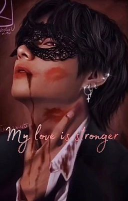 Моя любовь сильнее