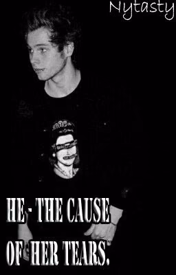 He - the cause of her tears || L.H. (Заброшено)