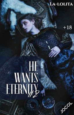 He wants eternity.  Книга #2