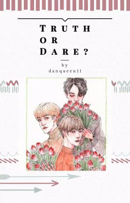 × truth or dare? ×