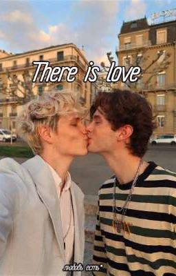 There is love