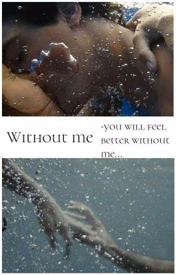 Without me