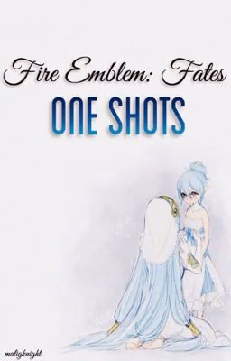 Fire Emblem Fates: One Shots